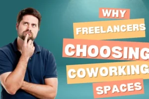 Why More Freelancers Are Choosing Coworking Spaces