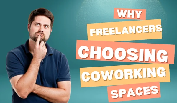 Why More Freelancers Are Choosing Coworking Spaces