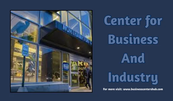 Center for Business And Industry Center for Business And Industry